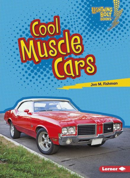 Cool muscle cars - Jon M. Fishman - Książki - LernerClassroom - 9781541527553 - 1 sierpnia 2018