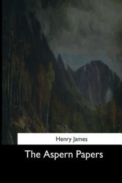 The Aspern Papers - Henry James - Bøger - Createspace Independent Publishing Platf - 9781544683553 - 25. marts 2017