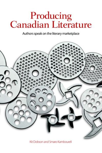 Cover for Kit Dobson · Producing Canadian Literature: Authors Speak on the Literary Marketplace - TransCanada (Paperback Book) (2013)