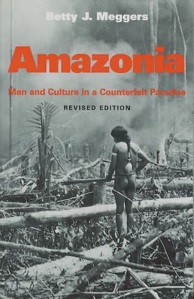 Cover for Betty J. Meggers · Amazonia: Man and Culture in a Counterfeit Paradise (Paperback Book) (1996)