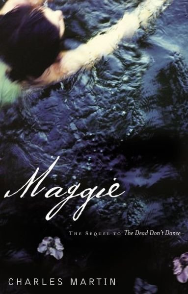 Cover for Charles Martin · Maggie: The Sequel to The Dead Don't Dance (Pocketbok) (2006)