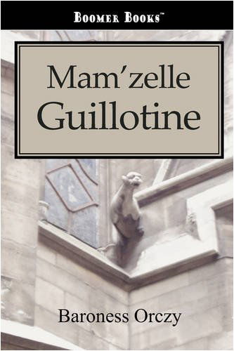 Cover for Emmuska Orczy · Mam'zelle Guillotine (Taschenbuch) (2008)