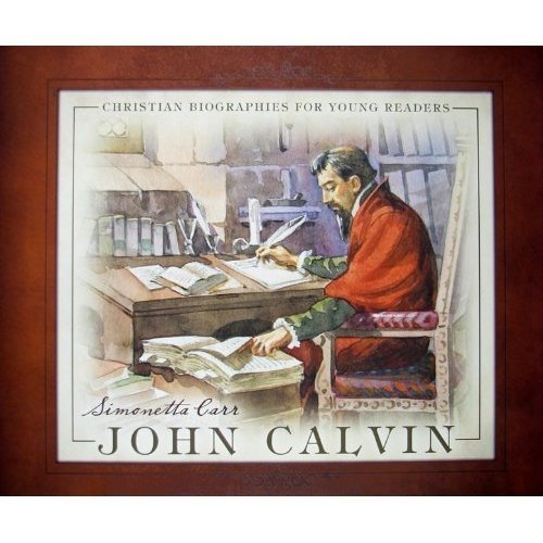 Cover for Simonetta Carr · John Calvin (Christian Biographies for Young Readers) (Hardcover Book) (2015)