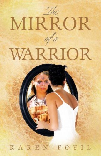 Cover for Karen Foyil · The Mirror of a Warrior (Paperback Book) (2008)