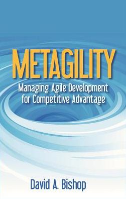 Cover for David Bishop · Metagility: Managing Agile Development for Competitive Advantage (Hardcover Book) (2019)