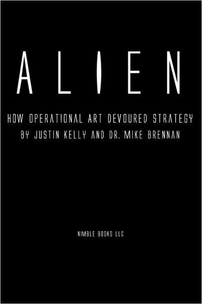 Cover for Mike Brennan · Alien: How Operational Art Devoured Strategy (Pocketbok) (2010)