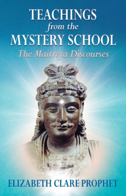 Teachings from the Mystery School: The Maitreya Discourses - Prophet, Elizabeth Clare (Elizabeth Clare Prophet) - Books - Summit University Press,U.S. - 9781609883553 - August 18, 2023