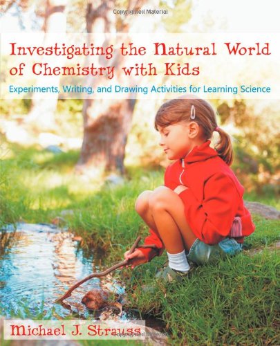 Cover for Michael J. Strauss · Investigating the Natural World of Chemistry with Kids: Experiments, Writing, and Drawing Activities for Learning Science (Paperback Book) (2012)