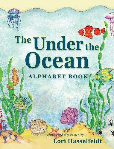 Cover for Lori Hasselfeldt · The Under the Ocean Alphabet Book (Hardcover Book) (2013)