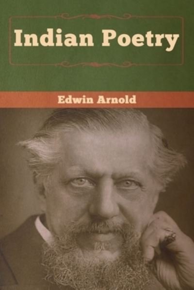Indian Poetry - Edwin Arnold - Books - Bibliotech Press - 9781618959553 - January 7, 2020