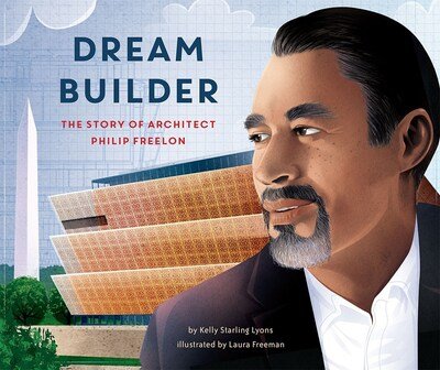 Cover for Kelly Starling Lyons · Dream Builder The Story of Architect Philip Freelon (Book) (2020)