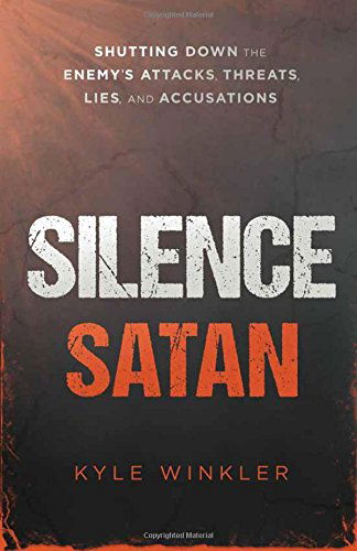 Cover for Kyle Winkler · Silence Satan: Shutting Down the Enemy's Attacks, Threats, Lies, and Accusations (Pocketbok) (2014)