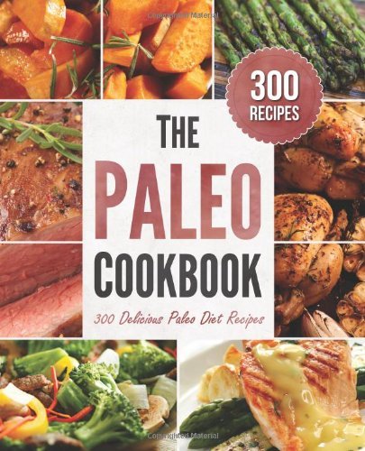 Cover for Rockridge Press · The Paleo Cookbook: 300 Delicious Paleo Diet Recipes (Paperback Book) (2013)