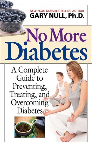 Cover for Gary Null · No More Diabetes: a Complete Guide to Preventing, Treating, and Overcoming Diabetes (Hardcover Book) (2013)