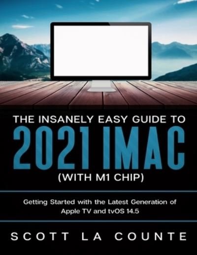 Cover for Scott La Counte · The Insanely Easy Guide to the 2021 iMac (with M1 Chip) (Paperback Bog) (2021)