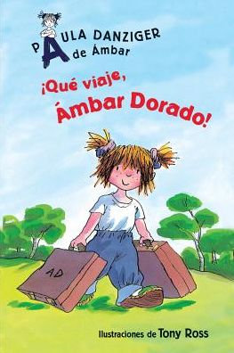 Que Viaje, Ambar Dorado! - Paula Danziger - Books - Loqueleo - 9781631138553 - 2016