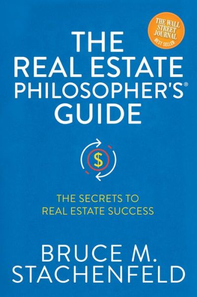 Cover for Bruce M. Stachenfeld · The Real Estate Philosopher's Guide: The Secrets to Real Estate Success (Paperback Book) (2021)