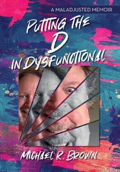 Cover for R Brown Michael · Putting The D in Dysfunctional (Hardcover Book) (2021)