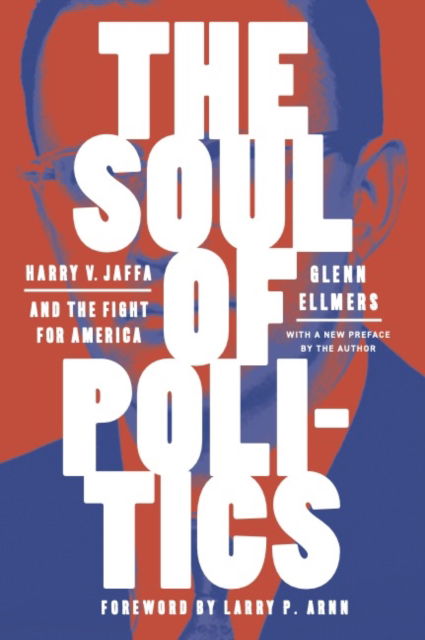 Cover for Glenn Ellmers · The Soul of Politics: Harry V. Jaffa and the Fight for America (Paperback Book) (2023)