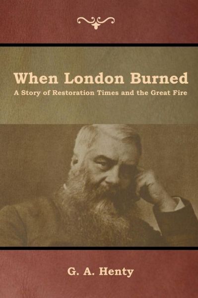 Cover for G a Henty · When London Burned: A Story of Restoration Times and the Great Fire (Pocketbok) (2019)