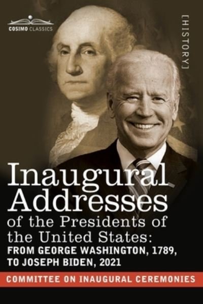 Inaugural Addresses of the Presidents of the United States - Cosimo - Kirjat - Cosimo - 9781646794553 - 1989