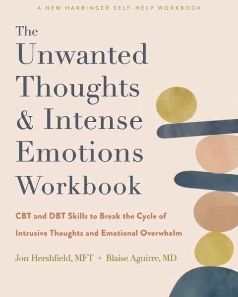 Cover for Blaise Aguirre · The Unwanted Thoughts and Intense Emotions Workbook: CBT and DBT Skills to Break the Cycle of Intrusive Thoughts and Emotional Overwhelm (Taschenbuch) (2023)