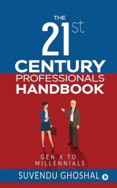 The 21st Century Professionals Handbook - Suvendu Ghoshal - Książki - Notion Press - 9781649199553 - 20 lipca 2020