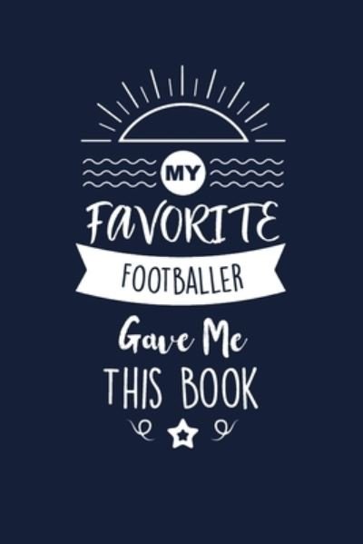My Favorite Footballer Gave Me This Book - Med Reda Publishing - Livres - Independently Published - 9781657671553 - 8 janvier 2020