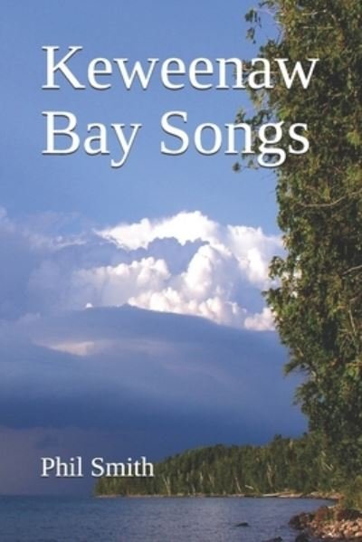 Cover for Phil Smith · Keweenaw Bay Songs (Paperback Book) (2020)