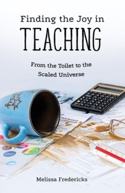 Finding the Joy in Teaching - Melissa Fredericks - Books - Gatekeeper Press - 9781662901553 - August 21, 2020