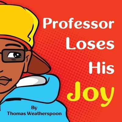 Cover for Thomas Weatherspoon · Professor Loses His Joy (Book) (2022)