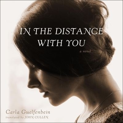 In the Distance With You - Carla Guelfenbein - Musiikki - Highbridge Audio and Blackstone Publishi - 9781665137553 - tiistai 5. kesäkuuta 2018