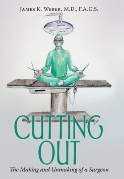 Cover for James K. Weber  F.A.C.S. · Cutting Out (Book) (2023)