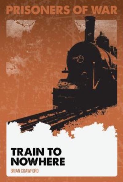 Cover for Brian Crawford · Train to Nowhere (Hardcover Book) (2016)