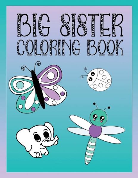 Cover for Love Green Creative · Big Sister Coloring Book (Paperback Book) (2019)