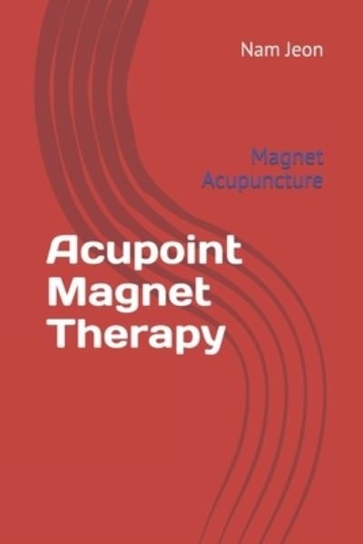 Cover for Nam Wook Jeon · Acupoint Magnet Therapy (Taschenbuch) (2019)
