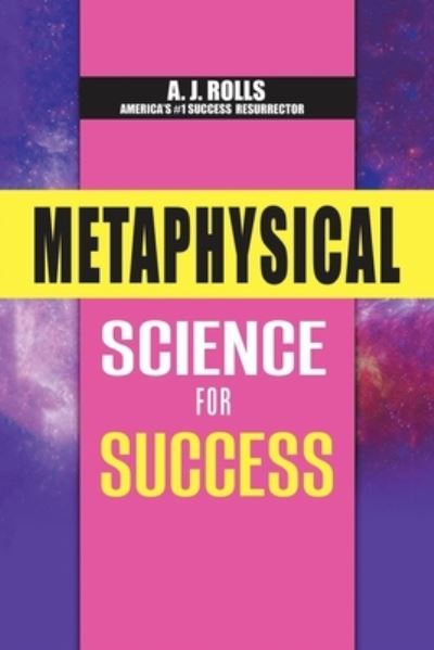 Cover for A J Rolls · Metaphysical Science for Success (Paperback Book) (2021)