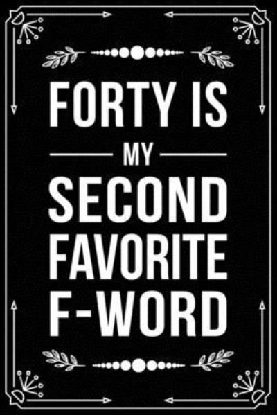 Cover for Bfsc Publishing · Forty Is My Second Favorite F-Word (Taschenbuch) (2019)