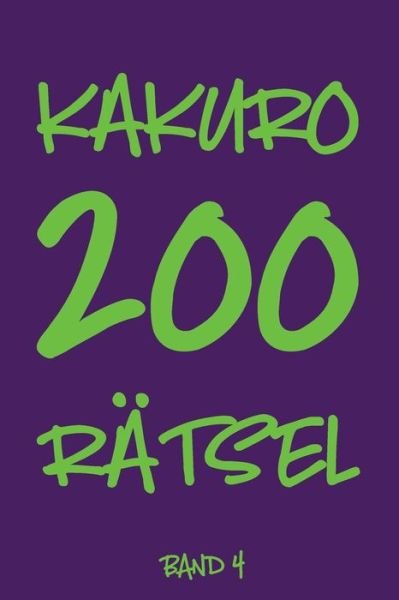Kakuro 200 Ratsel Band 4 - Tewebook Kakuro - Books - Independently Published - 9781704823553 - November 2, 2019