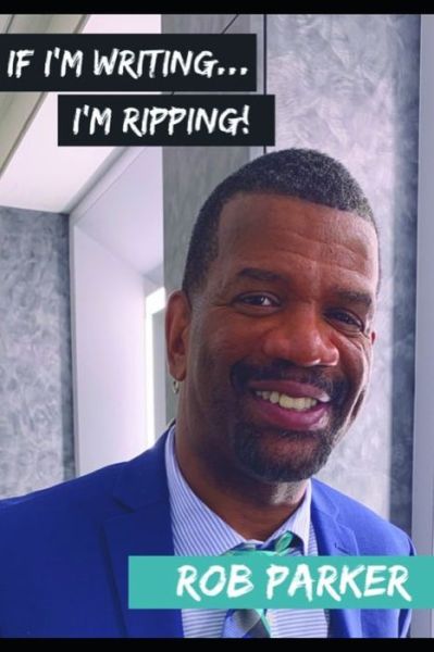 Cover for Rob Parker · If I'm Writing I'm Ripping (Paperback Book) (2019)