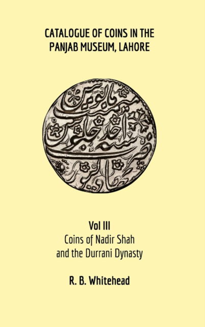 Cover for R B Whitehead · Catalogue of Coins in the Panjab Museum, Lahore, Vol III (Hardcover Book) (2020)