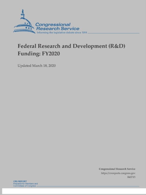 Cover for Congressional Research Service · Federal Research and Development (R&amp;D) Funding: FY2020 (Updated March 18, 2020) (Pocketbok) (2020)