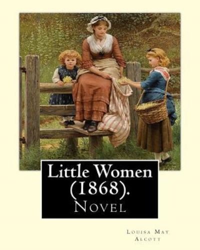 Cover for Louisa May Alcott · Little Women (1868). by (Paperback Book) (2018)