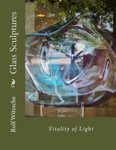 Cover for Rolf A F Witzsche · Glass Sculptures (Paperback Book) (2018)