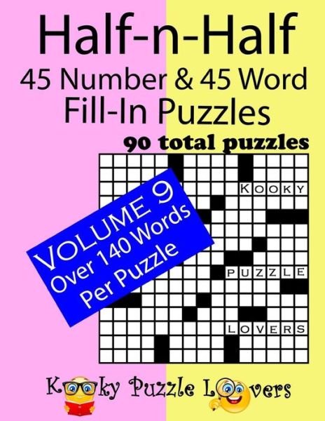 Cover for Kooky Puzzle Lovers · Half-n-Half Fill-In Puzzles, 45 number &amp; 45 Word Fill-In Puzzles, Volume 9 (Paperback Book) (2018)