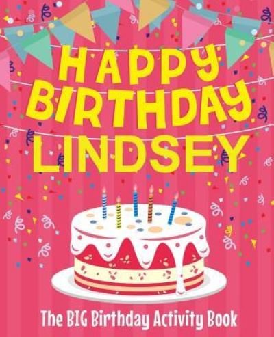 Cover for Birthdaydr · Happy Birthday Lindsey - The Big Birthday Activity Book (Paperback Book) (2018)