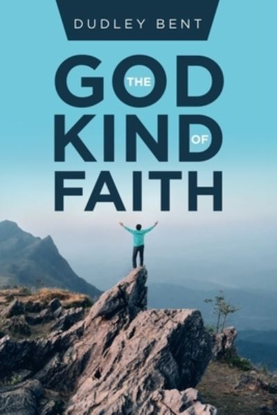 Cover for Dudley Bent · The God Kind of Faith (Paperback Bog) (2019)