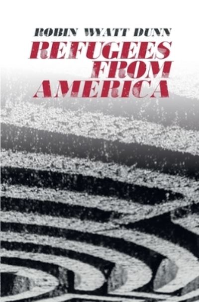 Cover for Robin Wyatt Dunn · Refugees from America (Pocketbok) (2020)