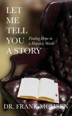 Cover for Frank McMeen · Let Me Tell You A Story: Finding Hope in a Hopeless World (Hardcover Book) (2021)