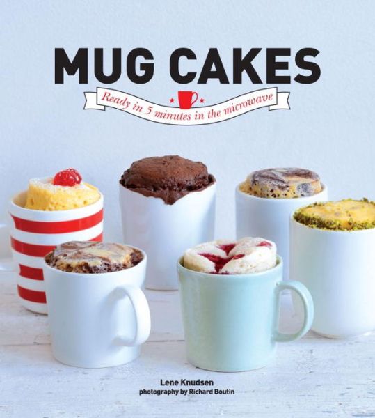 Cover for Lene Knudsen · Mug Cakes: Ready in 5 Minutes in the Microwave (Hardcover Book) (2014)